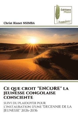 bokomslag Ce que croit &quot;ENCORE&quot; la jeunesse congolaise consciente