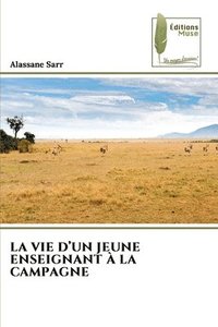 bokomslag LA VIE D'UN JEUNE ENSEIGNANT À LA CAMPAGNE
