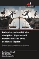 Dalla discrezionalità alla disciplina: Ripensare il sistema indiano delle sentenze capitali