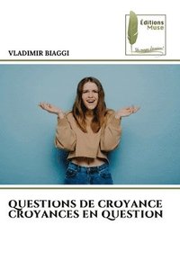 bokomslag QUESTIONS DE CROYANCE CROYANCES EN QUESTION