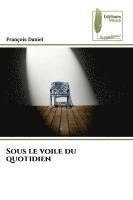 Sous le voile du quotidien 1