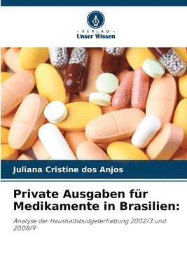 Juliana Cristine Dos Anjos, Juliana Cristine dos Anjos - Private Ausgaben für Medikamente in Brasilien, Häftad