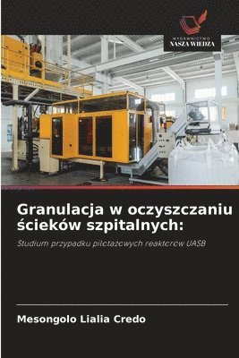 Granulacja w oczyszczaniu ścieków szpitalnych