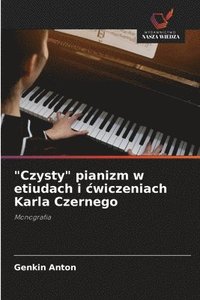 bokomslag "Czysty" pianizm w etiudach i cwiczeniach Karla Czernego