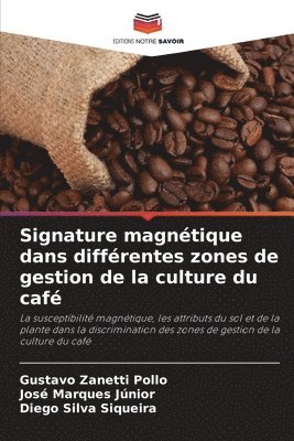Gustavo Zanetti Pollo, José Marques Júnior, Diego Silva Siqueira - Signature magnétique dans différentes zones de gestion de la culture du café, Häftad