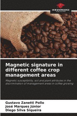 Gustavo Zanetti Pollo, José Marques Júnior, Diego Silva Siqueira - Magnetic signature in different coffee crop management areas, Häftad
