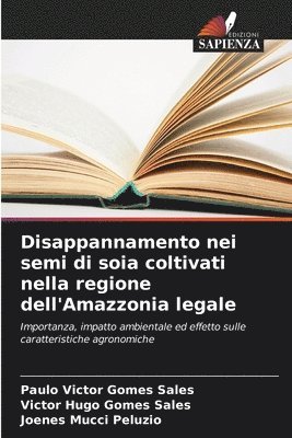 Paulo Victor Gomes Sales, Victor Hugo Gomes Sales, Joenes Mucci Peluzio - Disappannamento nei semi di soia coltivati nella regione dell'Amazzonia legale, Häftad