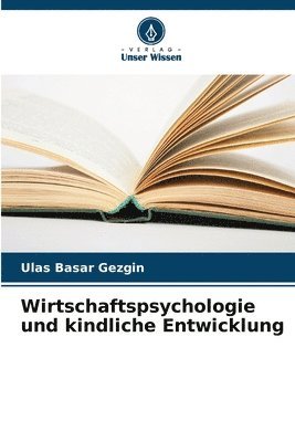bokomslag Wirtschaftspsychologie und kindliche Entwicklung