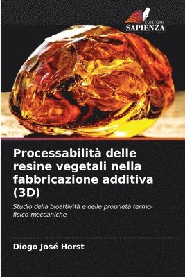Diogo José Horst, Diogo José - Processabilità delle resine vegetali nella fabbricazione additiva (3D), Häftad