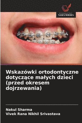 bokomslag Wskazówki ortodontyczne dotycz?ce malych dzieci (przed okresem dojrzewania)