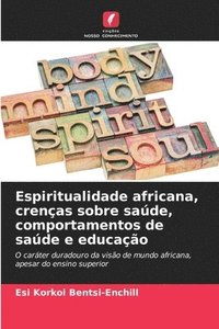 bokomslag Espiritualidade africana, crenças sobre saúde, comportamentos de saúde e educação