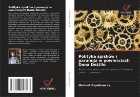 bokomslag Polityka spisków i paranoja w powie¿ciach Dona DeLillo