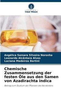 bokomslag Chemische Zusammensetzung der festen Öle aus den Samen von Azadirachta indica