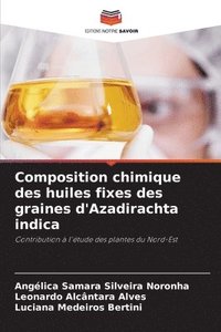 bokomslag Composition chimique des huiles fixes des graines d'Azadirachta indica