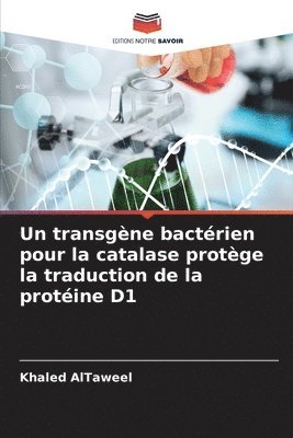 bokomslag transgène bactérien pour la catalase protège la traduction de la protéine D1