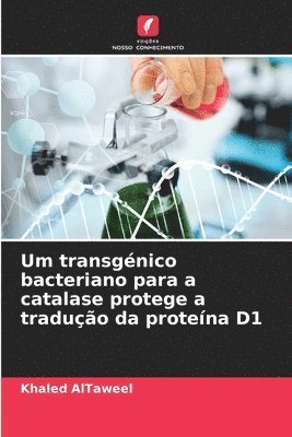 bokomslag Um transgénico bacteriano para a catalase protege a tradução da proteína D1