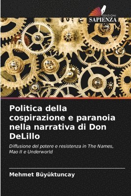 bokomslag Politica della cospirazione e paranoia nella narrativa di Don DeLillo