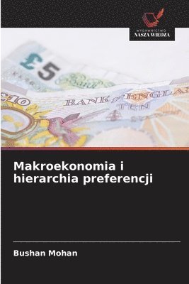 Bushan Mohan - Makroekonomia i hierarchia preferencji, Häftad