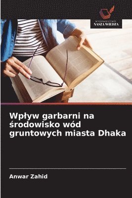 Wplyw garbarni na środowisko wód gruntowych miasta Dhaka