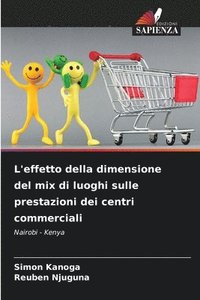bokomslag L'effetto della dimensione del mix di luoghi sulle prestazioni dei centri commerciali