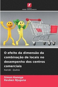 bokomslag O efeito da dimensão da combinação de locais no desempenho dos centros comerciais