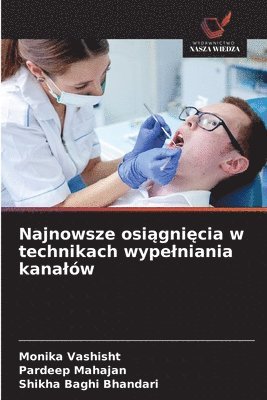 Monika Vashisht, Pardeep Mahajan, Shikha Baghi Bhandari - Najnowsze osiągnięcia w technikach wypelniania kanalów, Häftad