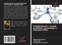 bokomslag Projektowanie i rozwój protoko¿u sieciowego w uk¿adzie FPGA