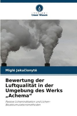 Migle Jakučionyte, Migle Jaku&#269;ionyte, Migle Jakucionyte, Migl¿ Jaku¿ionyt¿ - Bewertung der Luftqualität in der Umgebung des Werks "Achema", Häftad