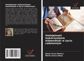 bokomslag Umiej¿tno¿¿ wykorzystania matematyki w ¿yciu codziennym