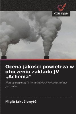 Migle Jakučionyte, Migle Jaku&#269;ionyte, Migle Jakucionyte, Migl¿ Jaku¿ionyt¿ - Ocena jakości powietrza w otoczeniu zakladu JV "Achema", Häftad