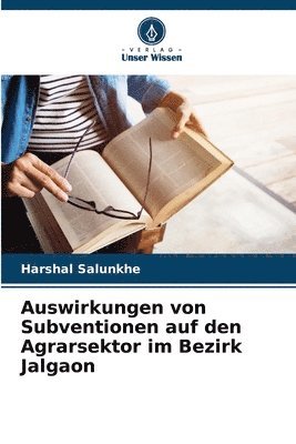 bokomslag Auswirkungen von Subventionen auf den Agrarsektor im Bezirk Jalgaon