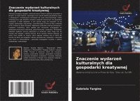 bokomslag Znaczenie wydarze¿ kulturalnych dla gospodarki kreatywnej
