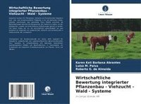 bokomslag Wirtschaftliche Bewertung integrierter Pflanzenbau - Viehzucht - Wald - Systeme
