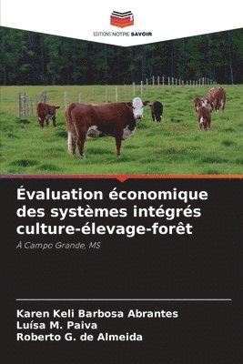 Karen Keli Barbosa Abrantes, Luísa M Paiva, Roberto G de Almeida - Évaluation économique des systèmes intégrés culture-élevage-forêt, Häftad