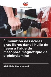 bokomslag Élimination des acides gras libres dans l'huile de neem à l'aide de mésopore magnétique de diphénylamine