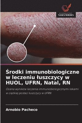 Arnóbio Pachêco - Środki immunobiologiczne w leczeniu luszczycy w HUOL, UFRN, Natal, RN, Häftad