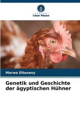 bokomslag Genetik und Geschichte der ägyptischen Hühner