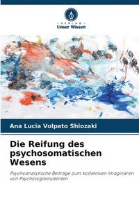 bokomslag Die Reifung des psychosomatischen Wesens