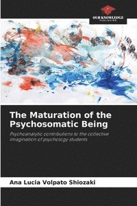 bokomslag Maturation of the Psychosomatic Being