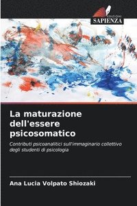 bokomslag La maturazione dell'essere psicosomatico