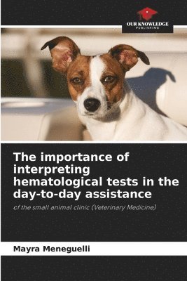 bokomslag The importance of interpreting hematological tests in the day-to-day assistance