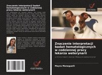 bokomslag Znaczenie interpretacji bada¿ hematologicznych w codziennej pracy lekarza weterynarii