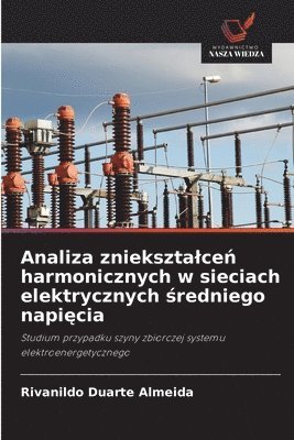 Analiza znieksztalceń harmonicznych w sieciach elektrycznych średniego napięcia