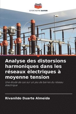 Rivanildo Duarte Almeida - Analyse des distorsions harmoniques dans les réseaux électriques à moyenne tension, Häftad