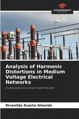 Analysis of Harmonic Distortions in Medium Voltage Electrical Networks