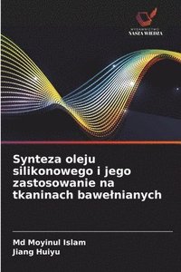 bokomslag Synteza oleju silikonowego i jego zastosowanie na tkaninach bawe¿nianych