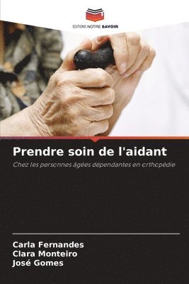 Carla Fernandes, Clara Monteiro, José Gomes - Prendre soin de l'aidant, Häftad