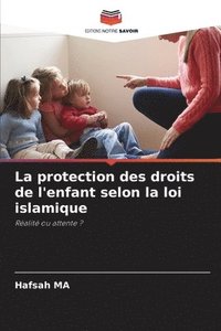 bokomslag La protection des droits de l'enfant selon la loi islamique