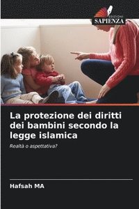 bokomslag La protezione dei diritti dei bambini secondo la legge islamica