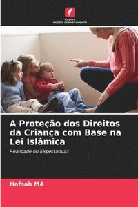 bokomslag A Proteção dos Direitos da Criança com Base na Lei Islâmica